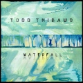 ToddThibaud--Waterfall--cover